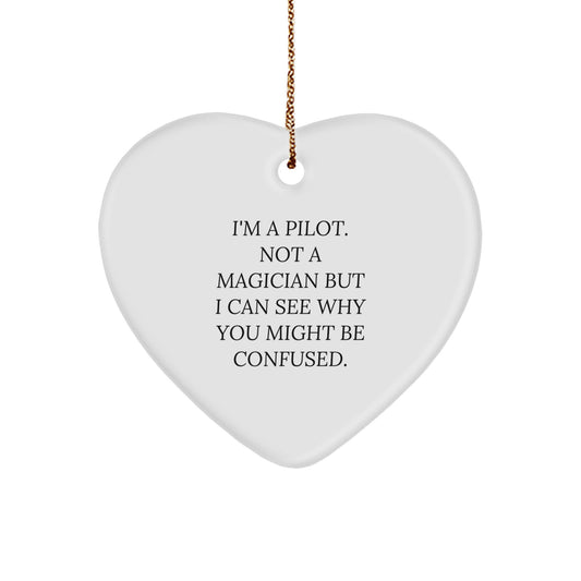 Pilot Gifts from Friends - Heart Ornament for Christmas with a Funny Twist, 'I'm a Pilot, Not a Magician...' - Image 1