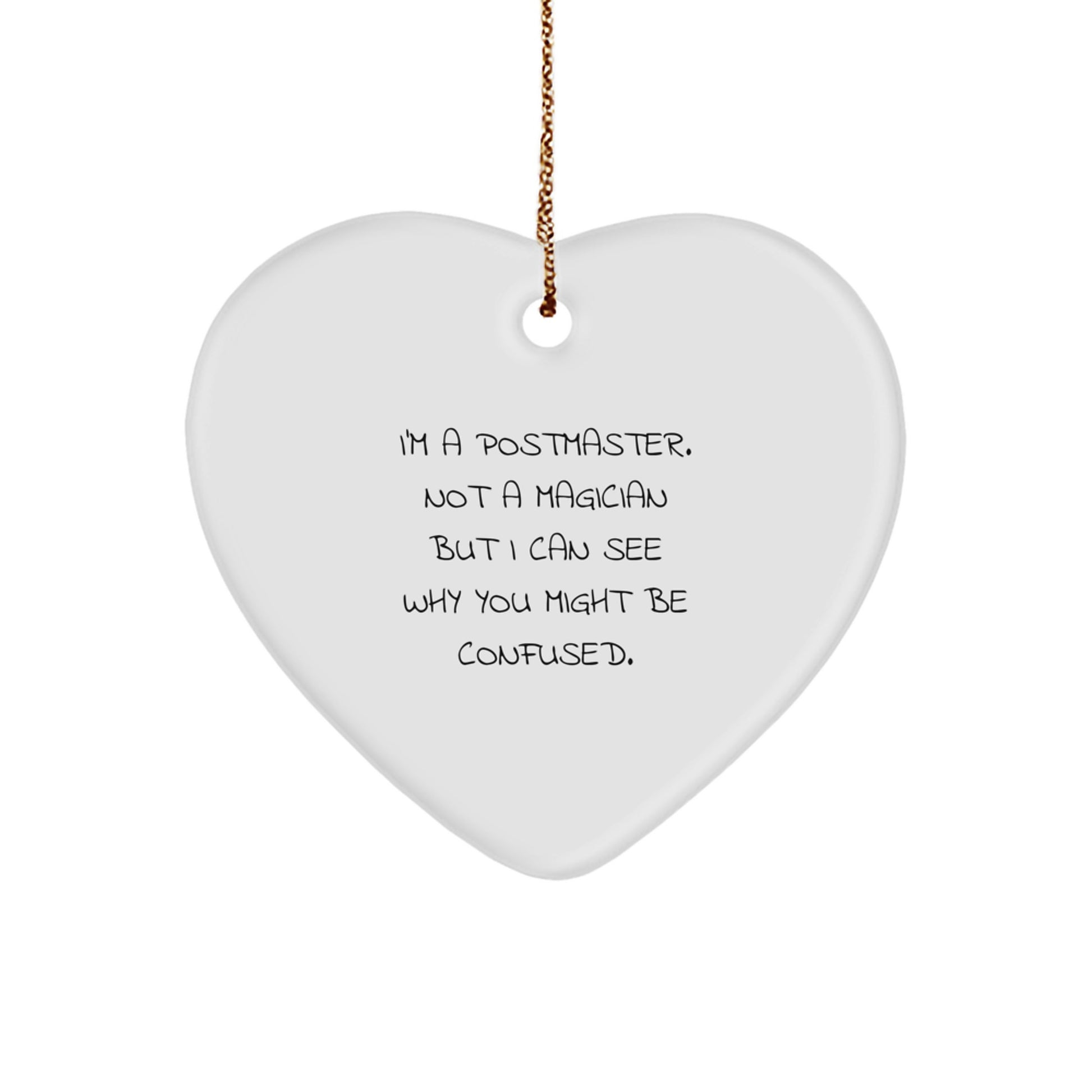 Funny Postmaster Gifts from Friends, Unique Heart Ornament with Quote, Christmas Memorable Presents for Postmaster, 'I'm A Postmaster. Not A Magician...' - Image 1