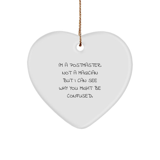 Funny Postmaster Gifts from Friends, Unique Heart Ornament with Quote, Christmas Memorable Presents for Postmaster, 'I'm A Postmaster. Not A Magician...' - Image 1