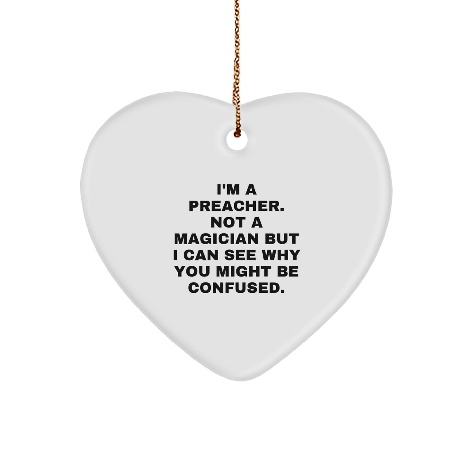 Preacher Gifts Funny Heart Ornament for Christmas, 'I'm A Preacher. Not A Magician' Quote, Gifts from Men to Preachers, Heart-Shaped MDF Ornament - Image 1