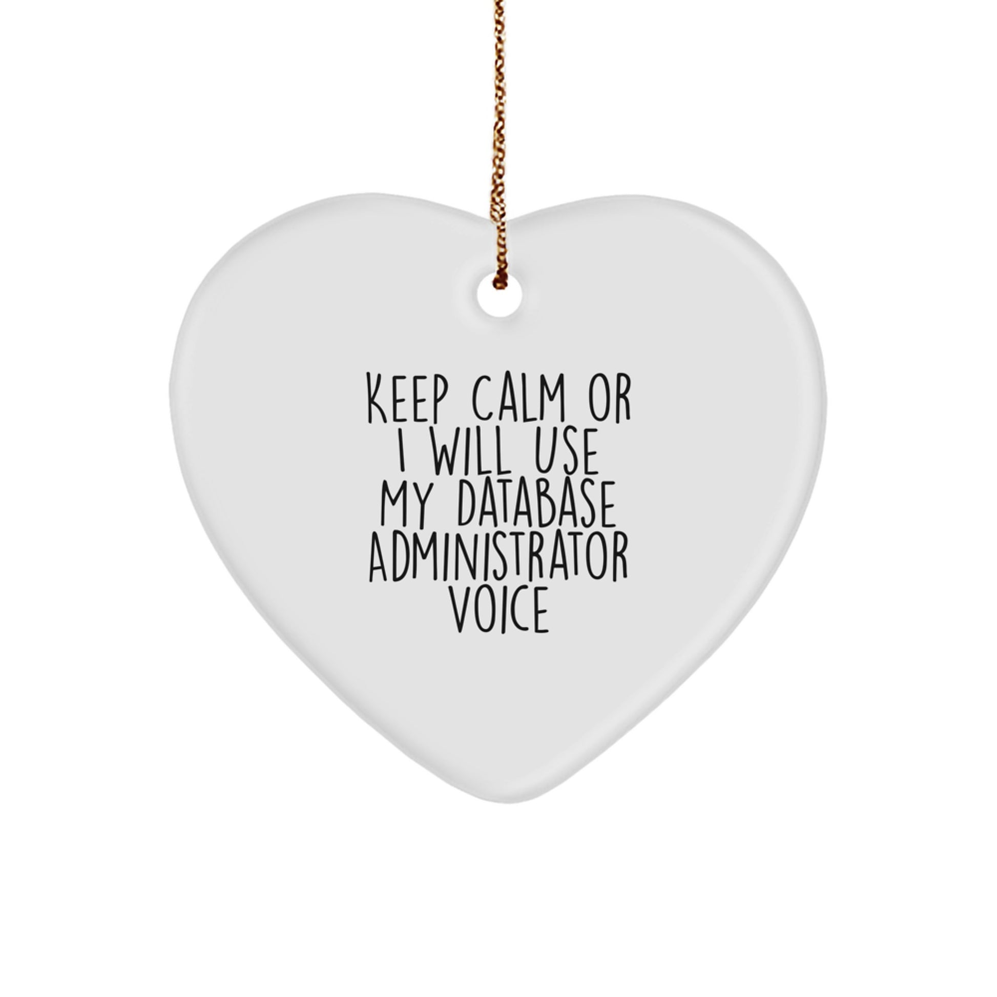 Funny Database Administrator Gifts for Men - Database Administrator Heart Ornament, 'Keep Calm Or I Will Use My Database Administrator Voice' Christmas Unique Gifts from Friends - Image 1