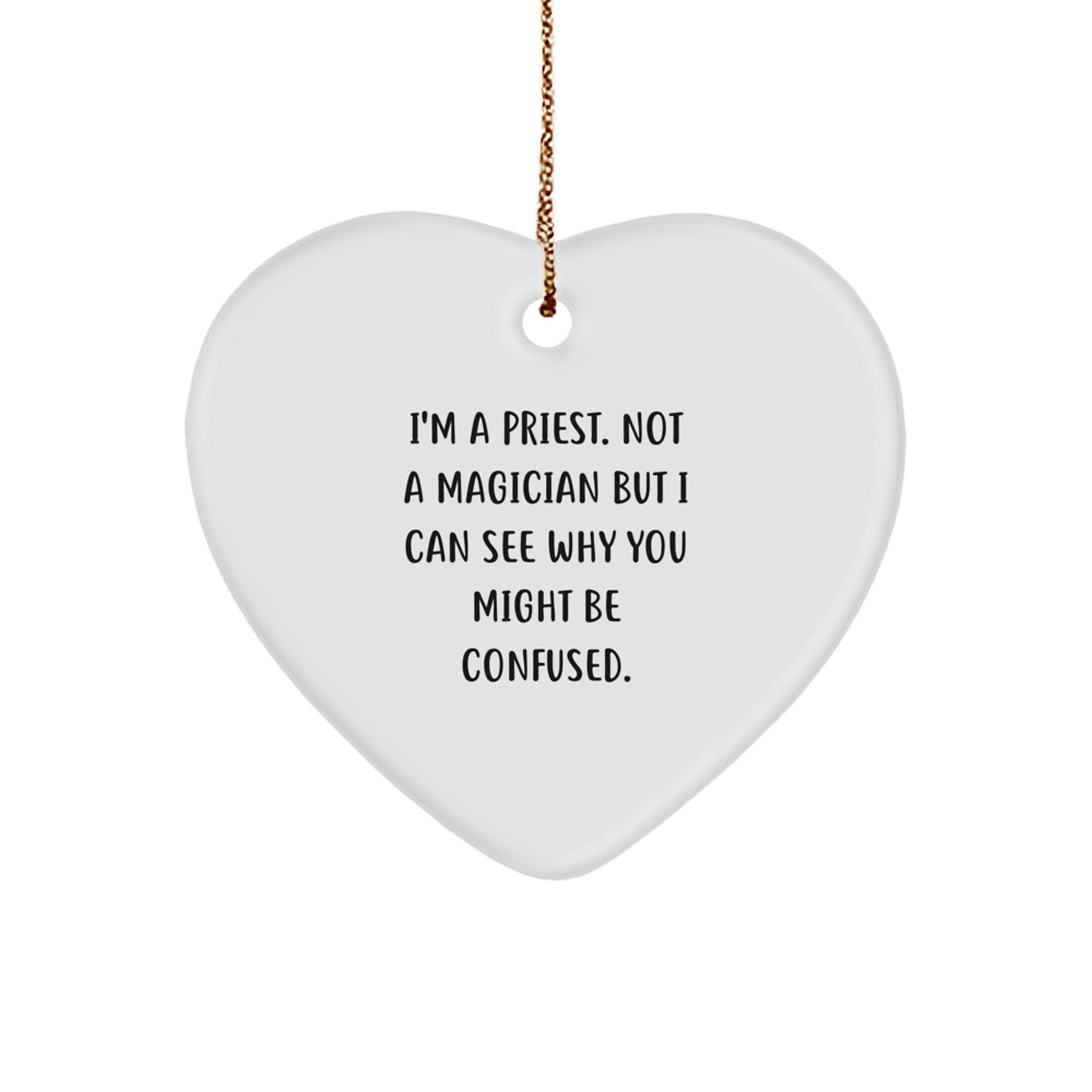 Funny Priest Gifts - 'I'm A Priest. Not A Magician...' Heart Ornament for Men, Gifts from Friends, Family, or Coworkers for Christmas - Image 1