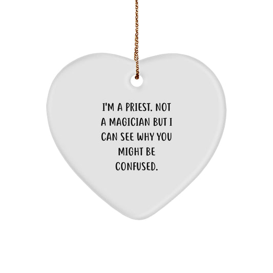 Funny Priest Gifts - 'I'm A Priest. Not A Magician...' Heart Ornament for Men, Gifts from Friends, Family, or Coworkers for Christmas - Image 1
