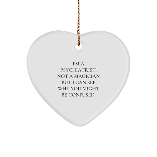 Psychiatrist Gifts from Friends - Funny Heart Ornament for Christmas - 'I'm A Psychiatrist. Not A Magician...' - Image 1