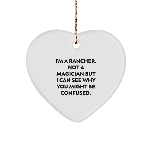 Funny Rancher Gifts from Friends for Christmas Heart Ornament, I'm Not a Magician, 'I Can See Why You Might Be Confused' - Unique Rancher Present - Image 1