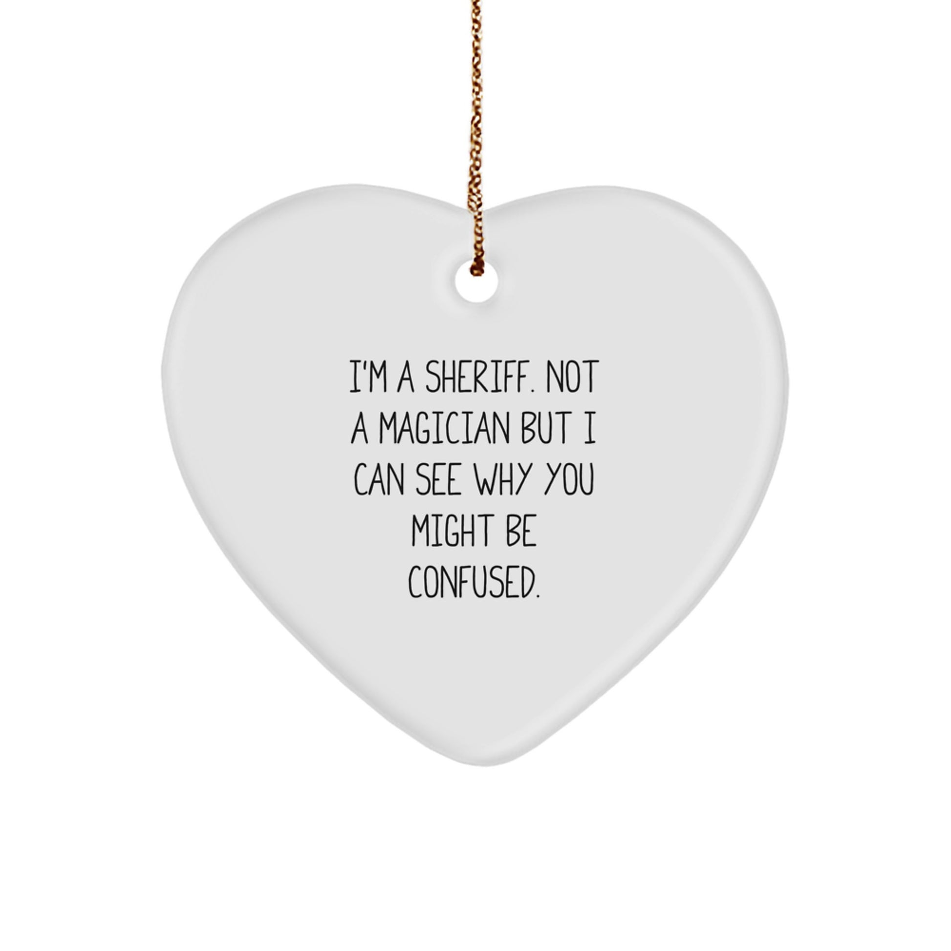 Funny Sheriff Gifts for Men - I'm A Sheriff Heart Ornament with Gold Cord, Christmas Unique Gifts from Friends, Coworkers, Family - Image 1