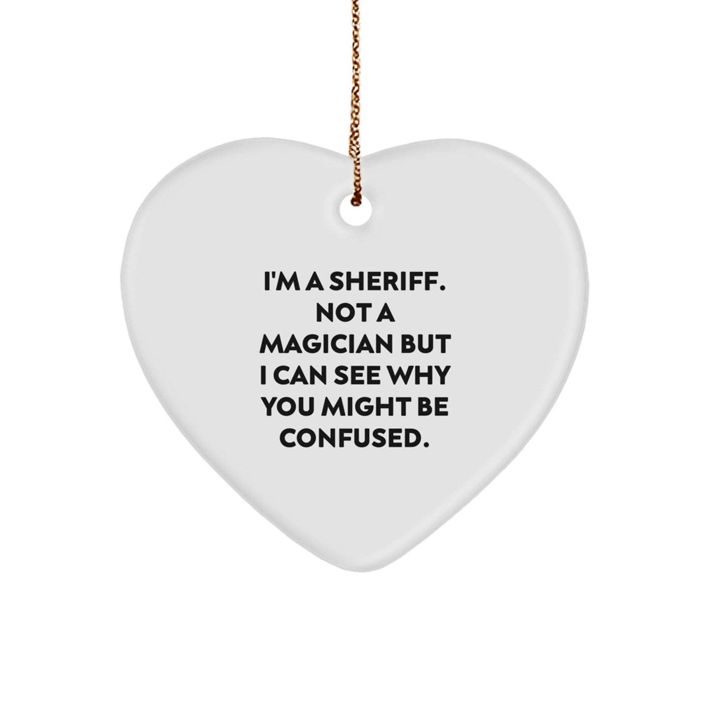 Gifts for Sheriff, Funny Sheriff Heart Ornament, Christmas Unique Sheriff Decorations - Image 1