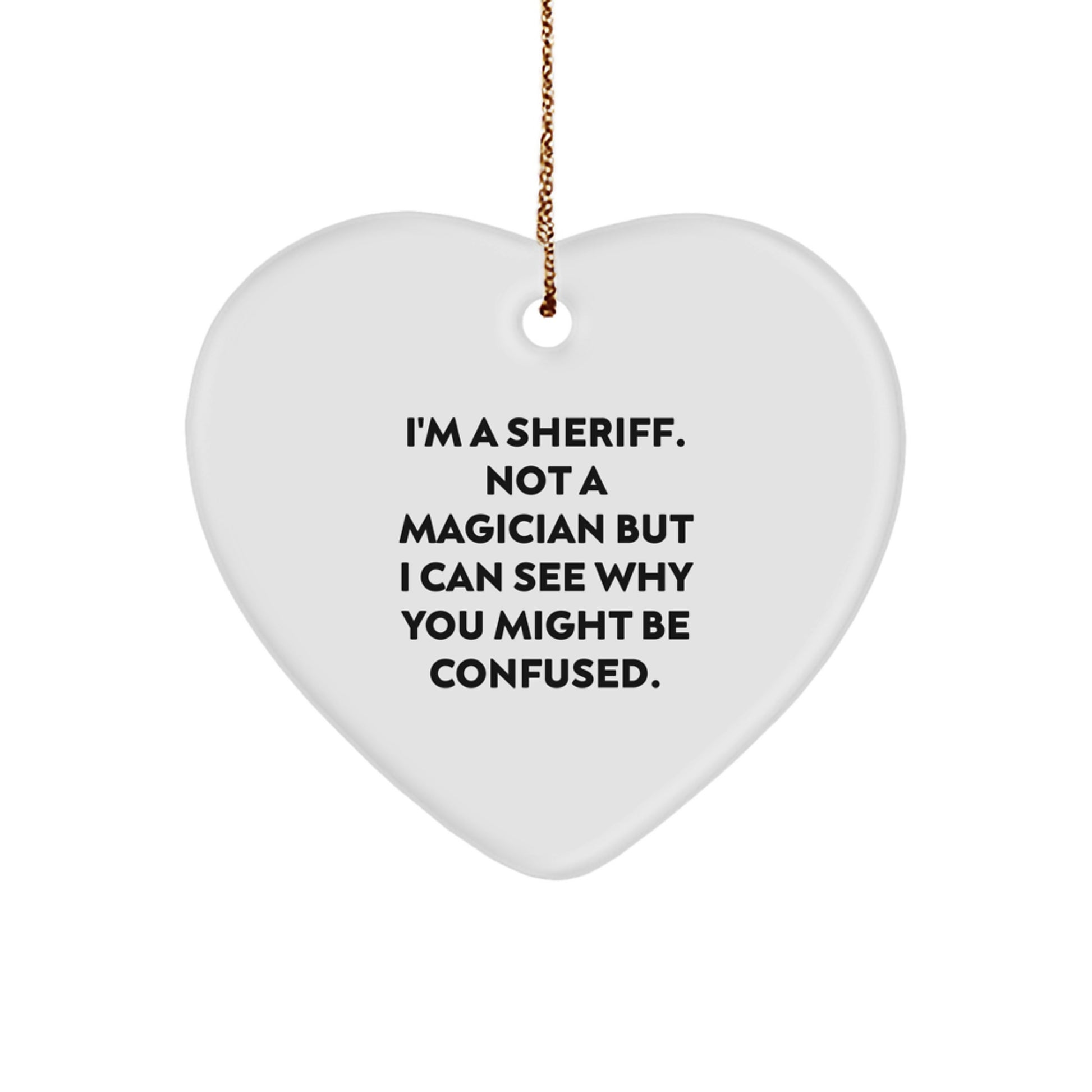 Gifts for Sheriff, Funny Sheriff Heart Ornament, Christmas Unique Sheriff Decorations - Image 1
