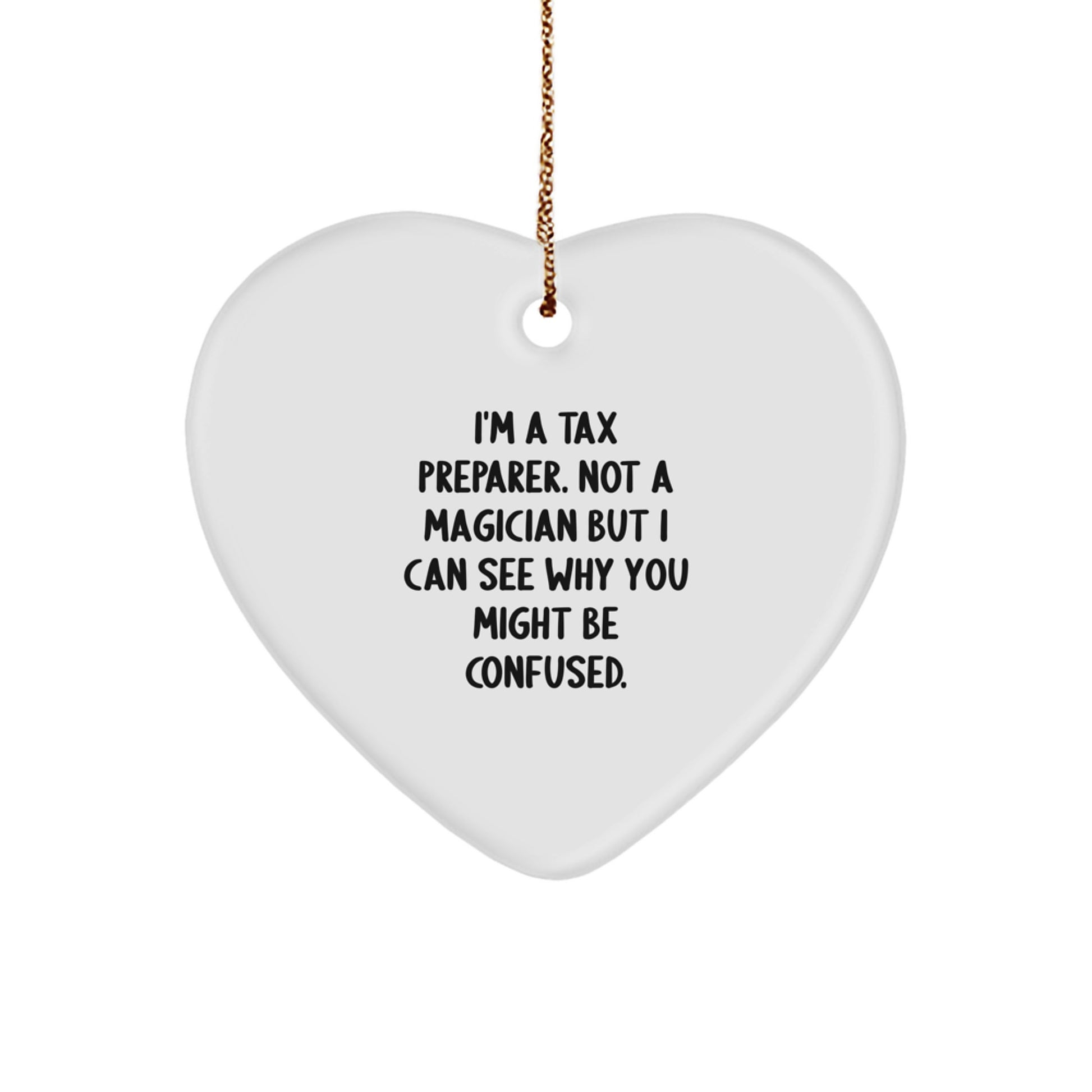 Funny Tax Preparer Gifts from Friends for Tax Preparer Heart Ornament - I'm A Tax Preparer. Not A Magician But I Can See Why You Might Be Confused., Christmas Unique - Image 1