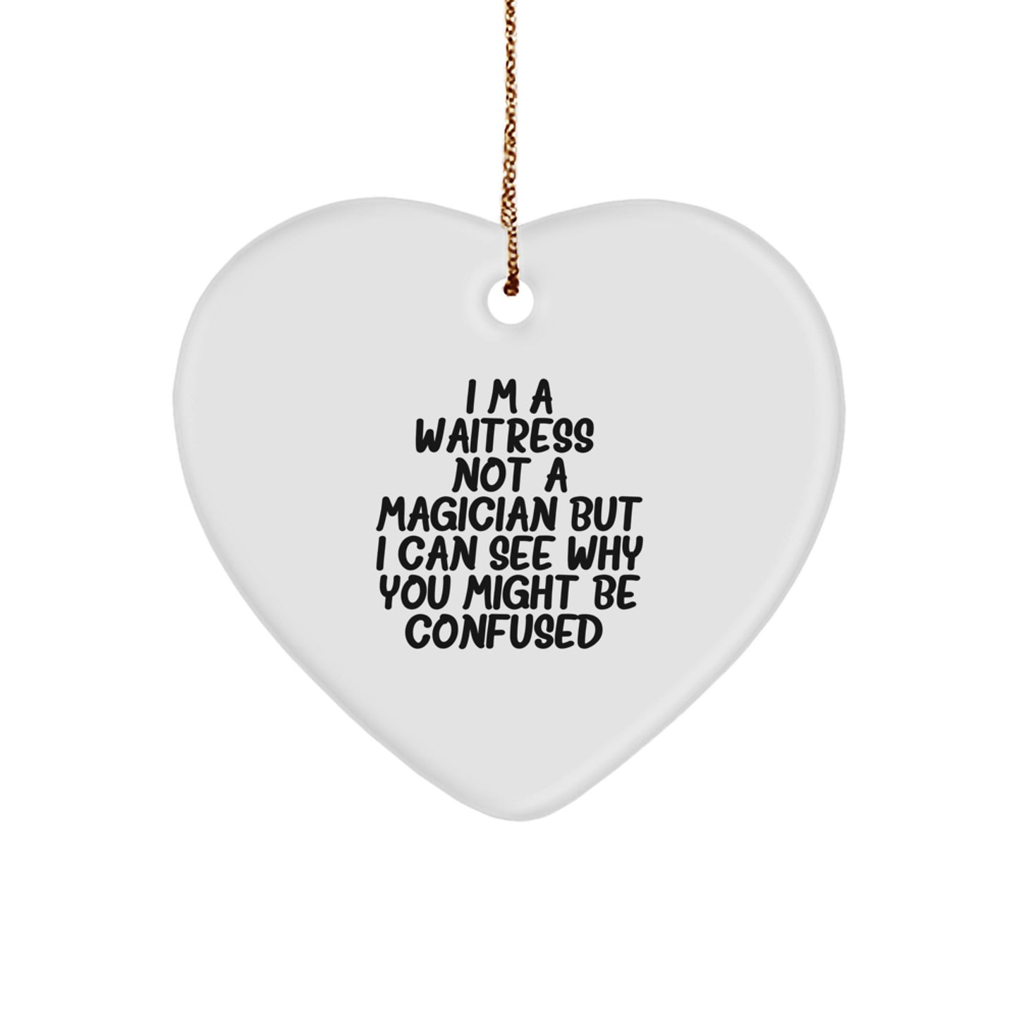 Gifts from Friends, Family, or Coworkers - 'I'm A Waitress. Not A Magician' Heart Ornament for Waitress Gifts, Christmas Unique Presents - Image 1