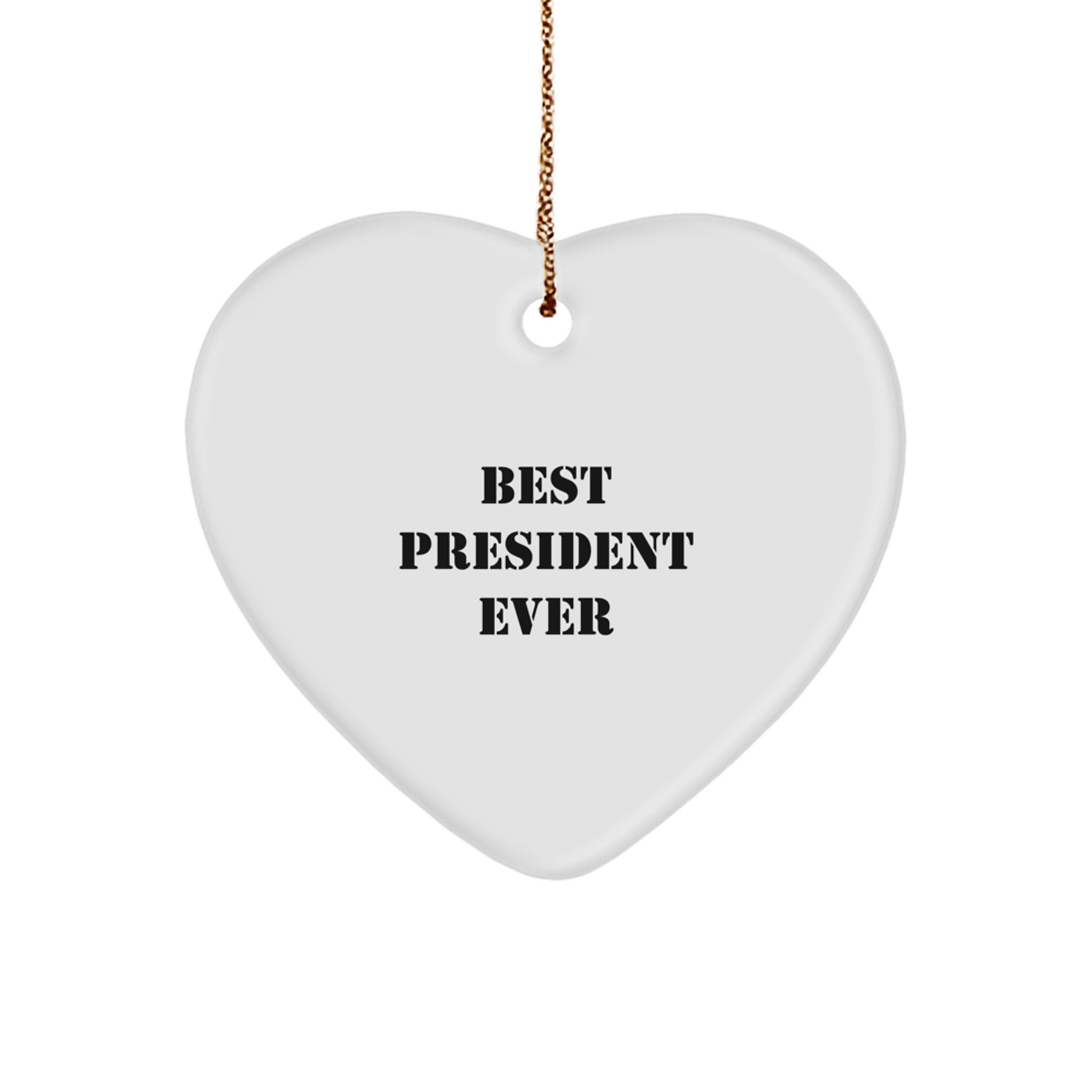Funny President Gifts from Friends Heart Ornament - Best President Ever Quote, Christmas Unique Presents for President, Men, Women, Family - Image 1