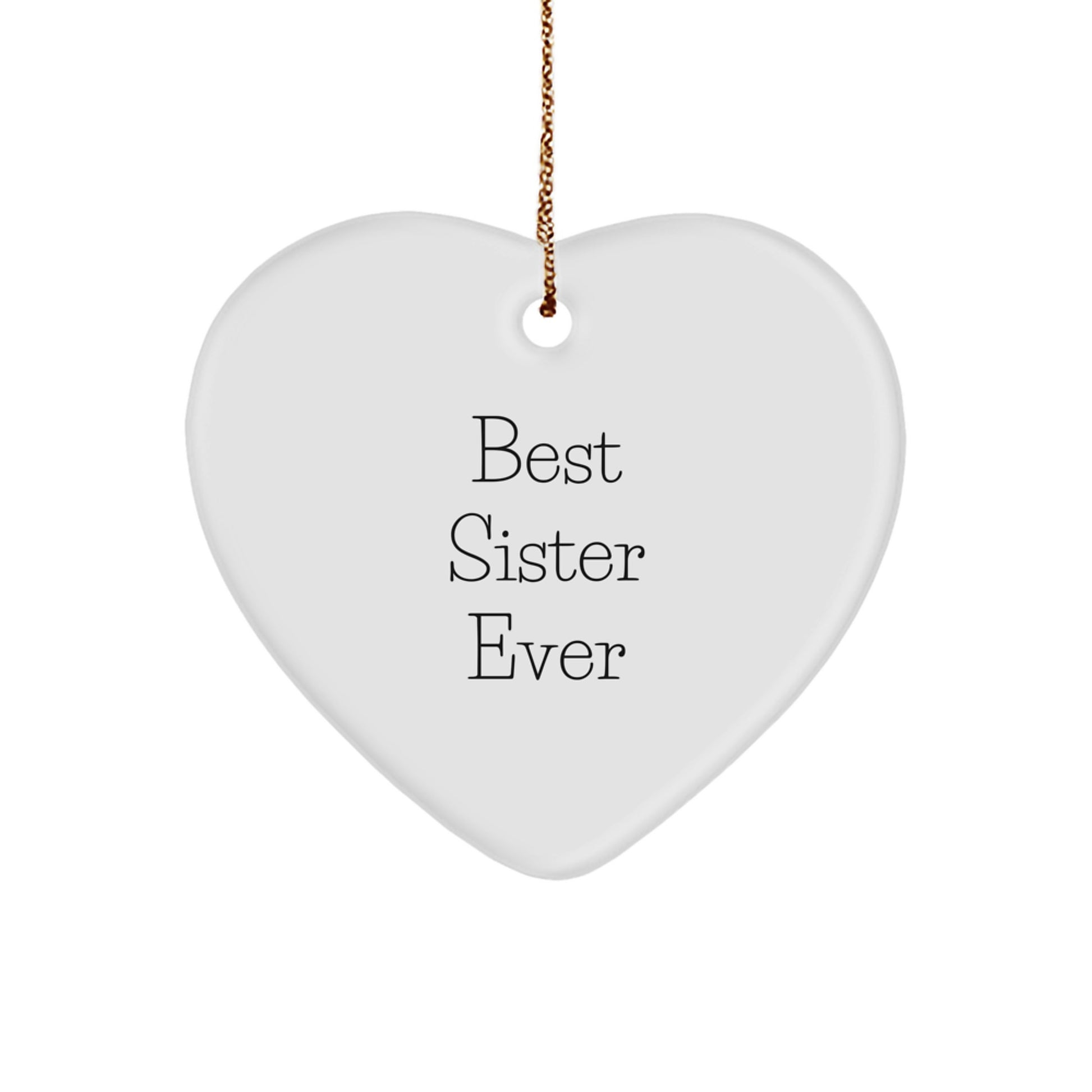 'Best Sister Ever' Heart Ornament, Funny Sister Gifts, Christmas Unique Presents, Gifts from Sister, Gifts for Sister - Image 1