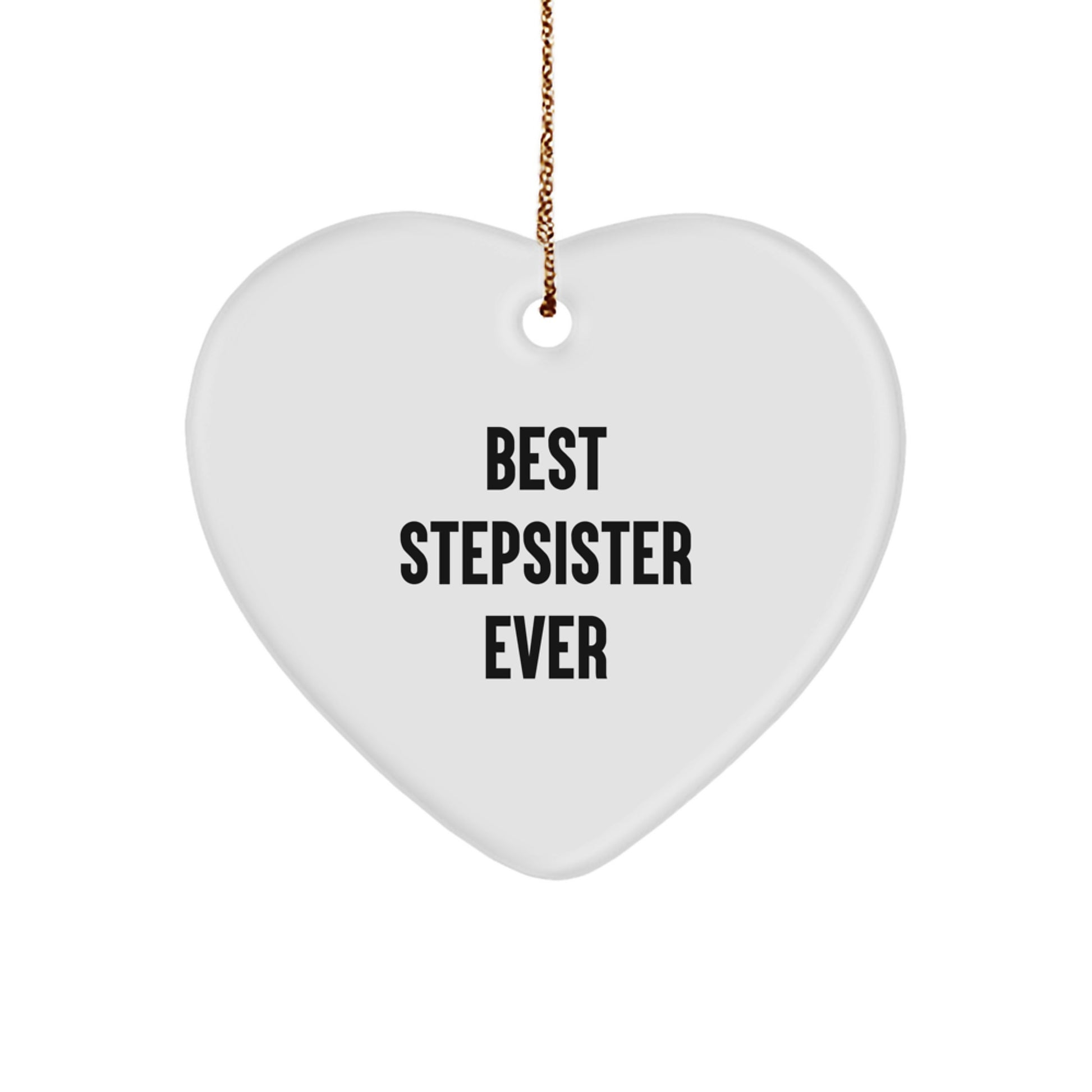 Funny Stepsister Heart Ornament Gifts from Men to Stepsister, Best 'Stepsister Ever' Heart Ornament for Christmas Unique Gifts, Heart Shaped MDF Ornament - Image 1
