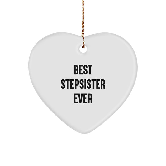 Funny Stepsister Heart Ornament Gifts from Men to Stepsister, Best 'Stepsister Ever' Heart Ornament for Christmas Unique Gifts, Heart Shaped MDF Ornament - Image 1