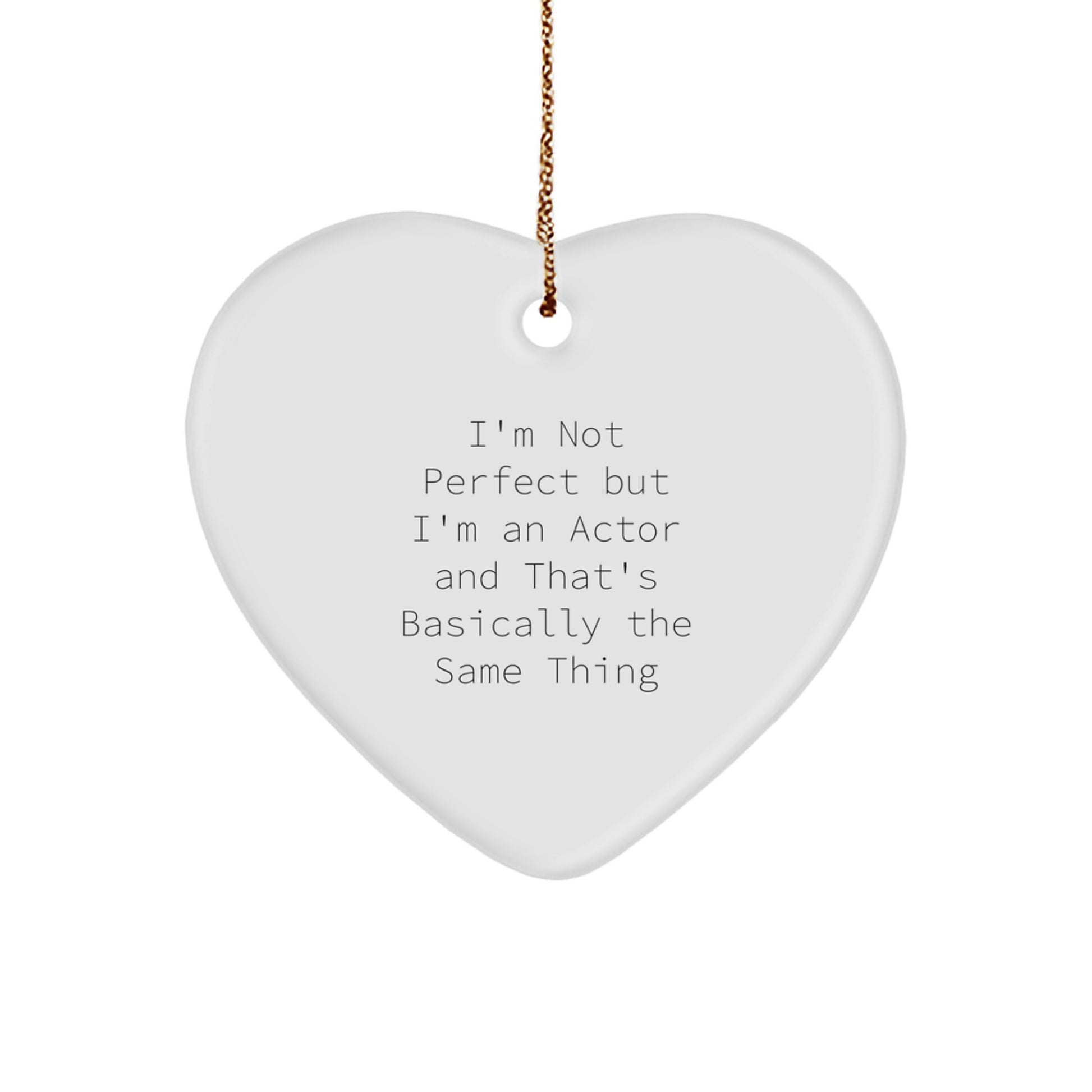 Funny Actor Gifts from Friends for Men, Women, and Coworkers - Heart Ornament with 'I'm Not Perfect But I'm An Actor' Quote, Christmas Unique Presents - Image 1