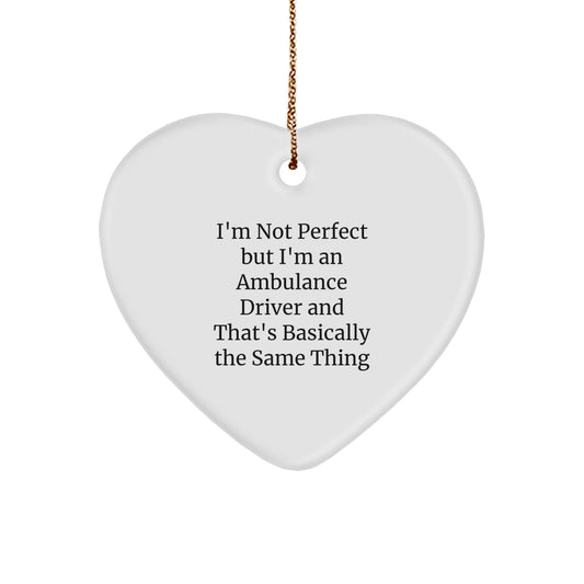 Ambulance Driver Gift Humor Heart Ornament, Funny Quote Gifts from Friends to Ambulance Drivers, Christmas Unique Gifts for Ambulance Driver - Image 1