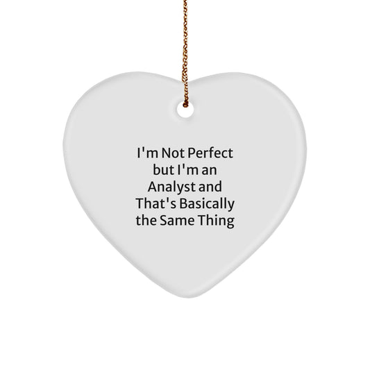 Funny Analyst Gifts - 'I'm Not Perfect But I'm An Analyst And That's Basically The Same Thing' Heart Ornament for Christmas - Image 1