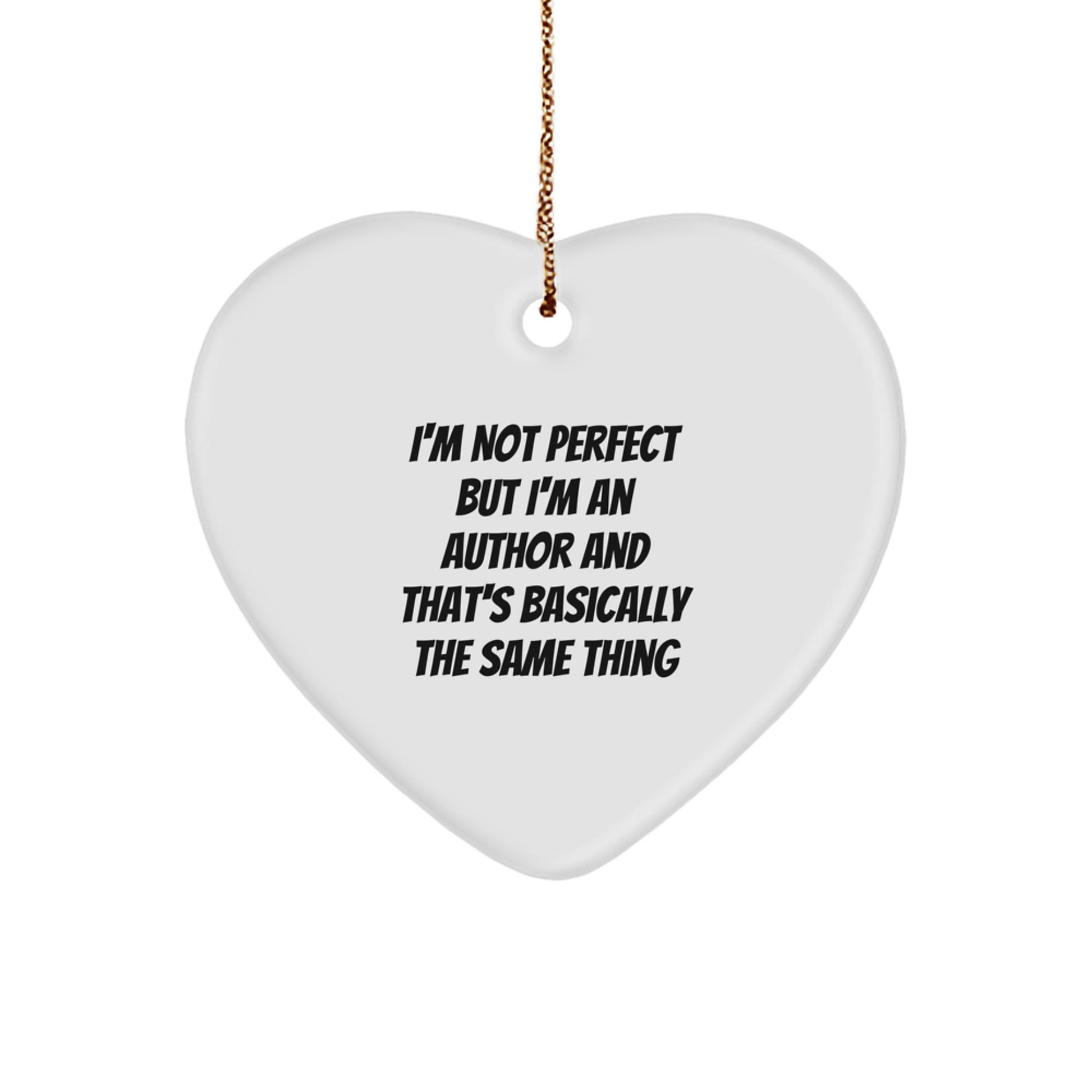 Funny Author Christmas Unique Gifts from Friends to Family with I'm Not Perfect But I'm An Author And That's Basically The Same Thing Heart Ornament - Image 1