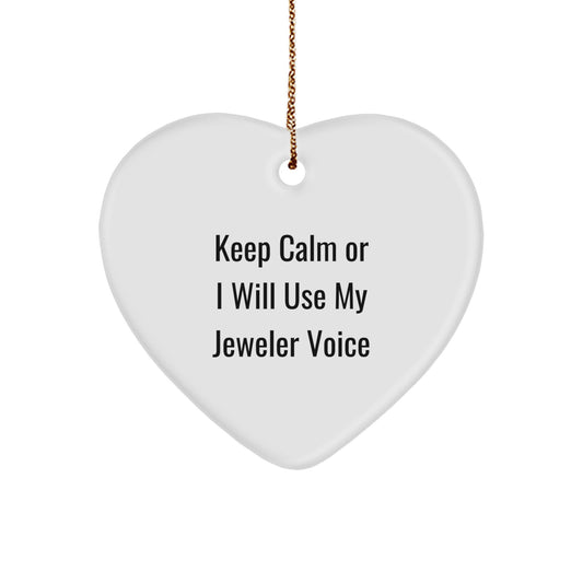 Funny Jeweler Gifts from Men to Women, Heart Ornament, Keep Calm Or I Will Use My Jeweler Voice, Unique Christmas Unique Gifts - Image 1