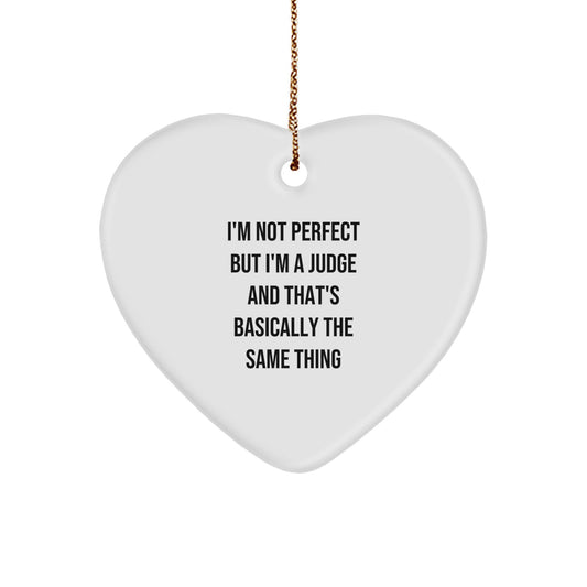 Funny Judge Heart Ornament, Gifts from Men to Judge, Judge Gifts for Christmas, Heart Shaped Ornament with 'I'm Not Perfect But I'm A Judge And That's Basically The Same Thing' Quote, Gifts for Judge - Image 1