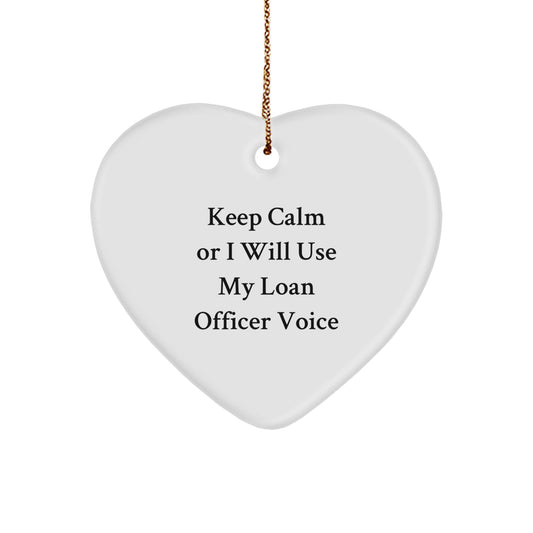 Funny Loan Officer Gifts for Men, Heart Ornament with Quote 'Keep Calm Or I Will Use My Loan Officer Voice' from Family, Unique Christmas Unique Gifts for Loan Officer Friends - Image 1