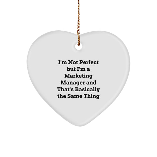 Funny Marketing Manager Gifts from Friends, Christmas Unique Gifts for Marketing Manager, Heart Ornament with I'm Not Perfect But I'm A Marketing Manager And That's Basically The Same Thing Quote - Image 1