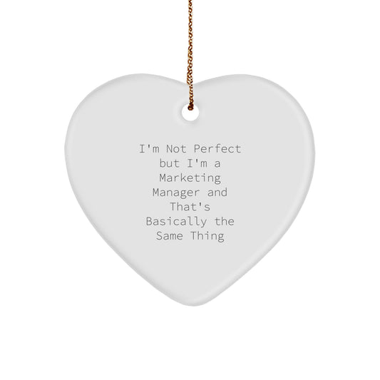Funny Marketing Manager Gifts from Friends for Men - Heart Ornament I'm Not Perfect But I'm A Marketing Manager And That's Basically The Same Thing Christmas Unique Decorations - Image 1