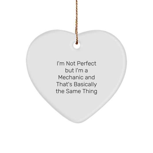 Funny Mechanic Gifts, I'm Not Perfect But I'm A Mechanic, Heart Ornament for Christmas Unique Gifts from Friends to Family - Image 1