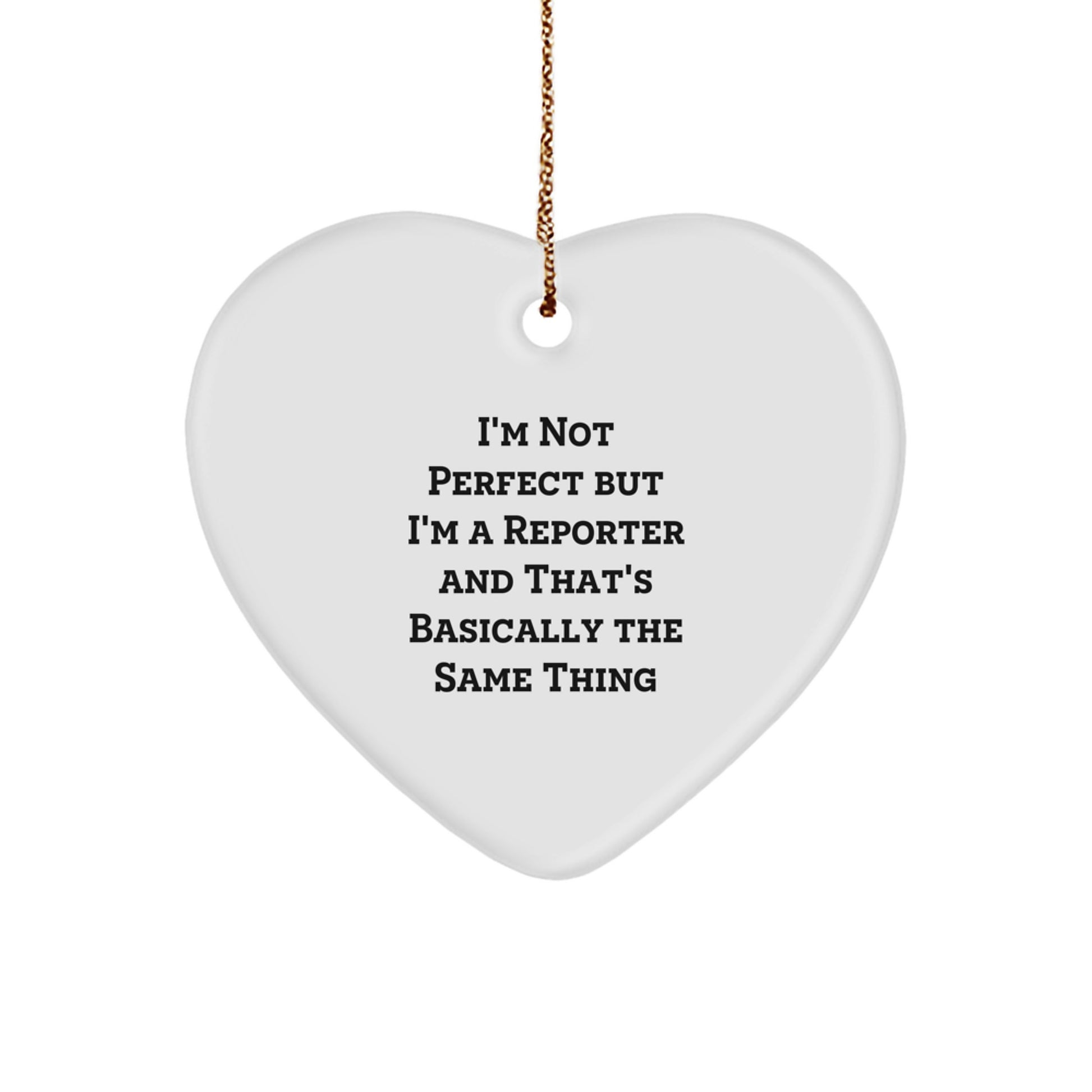 Funny Reporter Heart Ornament - I'm Not Ideal Gifts for Reporter Women Friends Family - Christmas Unique Gifts from Men - Image 1
