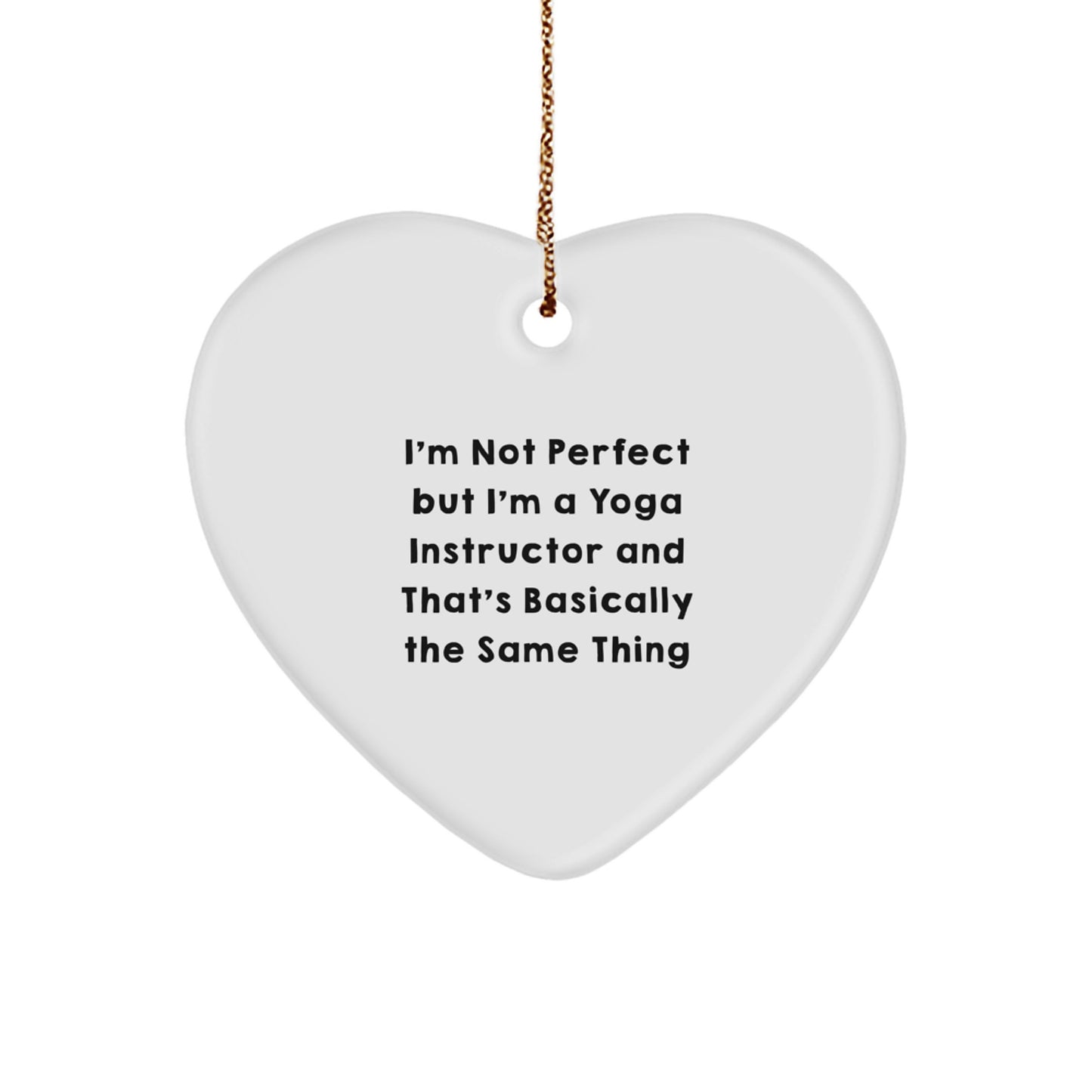 Yoga Instructor Christmas Unique Gifts from Men to Women Funny Heart Ornament, Inspirational Quote 'I'm Not Perfect But I'm A Yoga Instructor' - Image 1