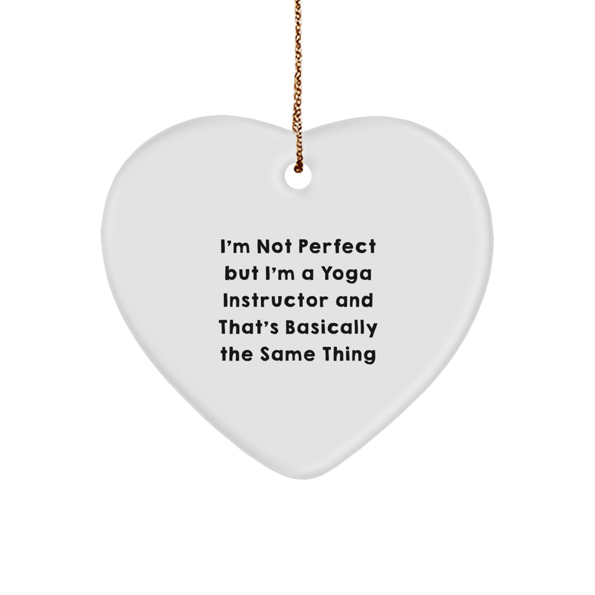 Yoga Instructor Christmas Unique Gifts from Men to Women Funny Heart Ornament, Inspirational Quote 'I'm Not Perfect But I'm A Yoga Instructor' - Image 1