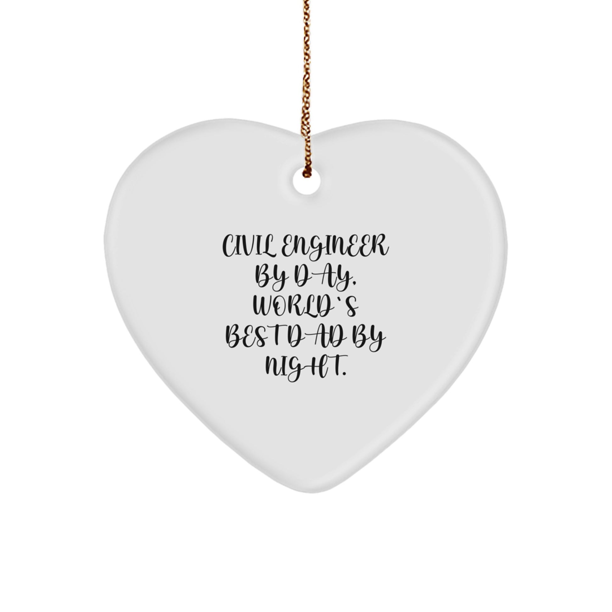 Civil Engineer Gifts by Day, World's Best Dad by Night - Heart Ornament, Funny Quote, Christmas, Gifts for Civil Engineer Men - Image 1