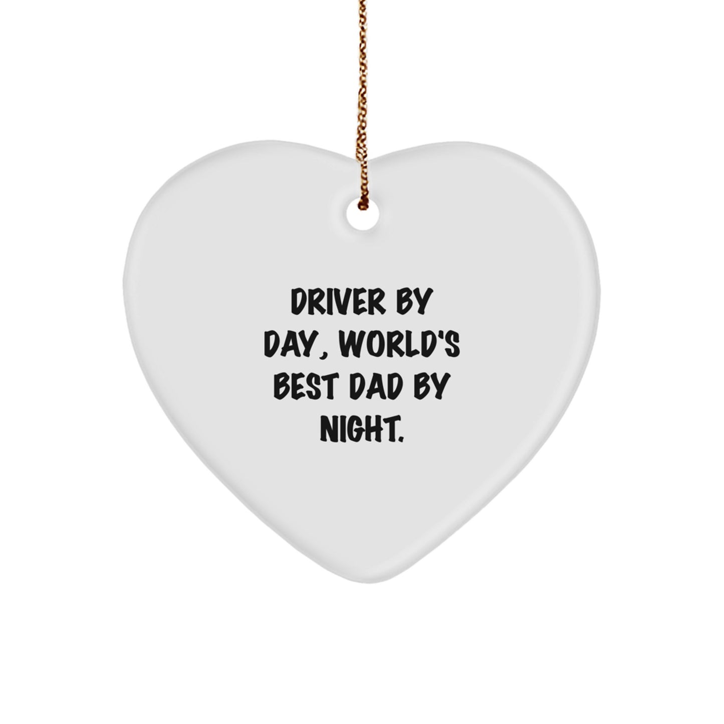 Funny Driver Gifts from Men - Heart Ornament for Driver By Day, World's Best Dad By Night. at Christmas - Image 1