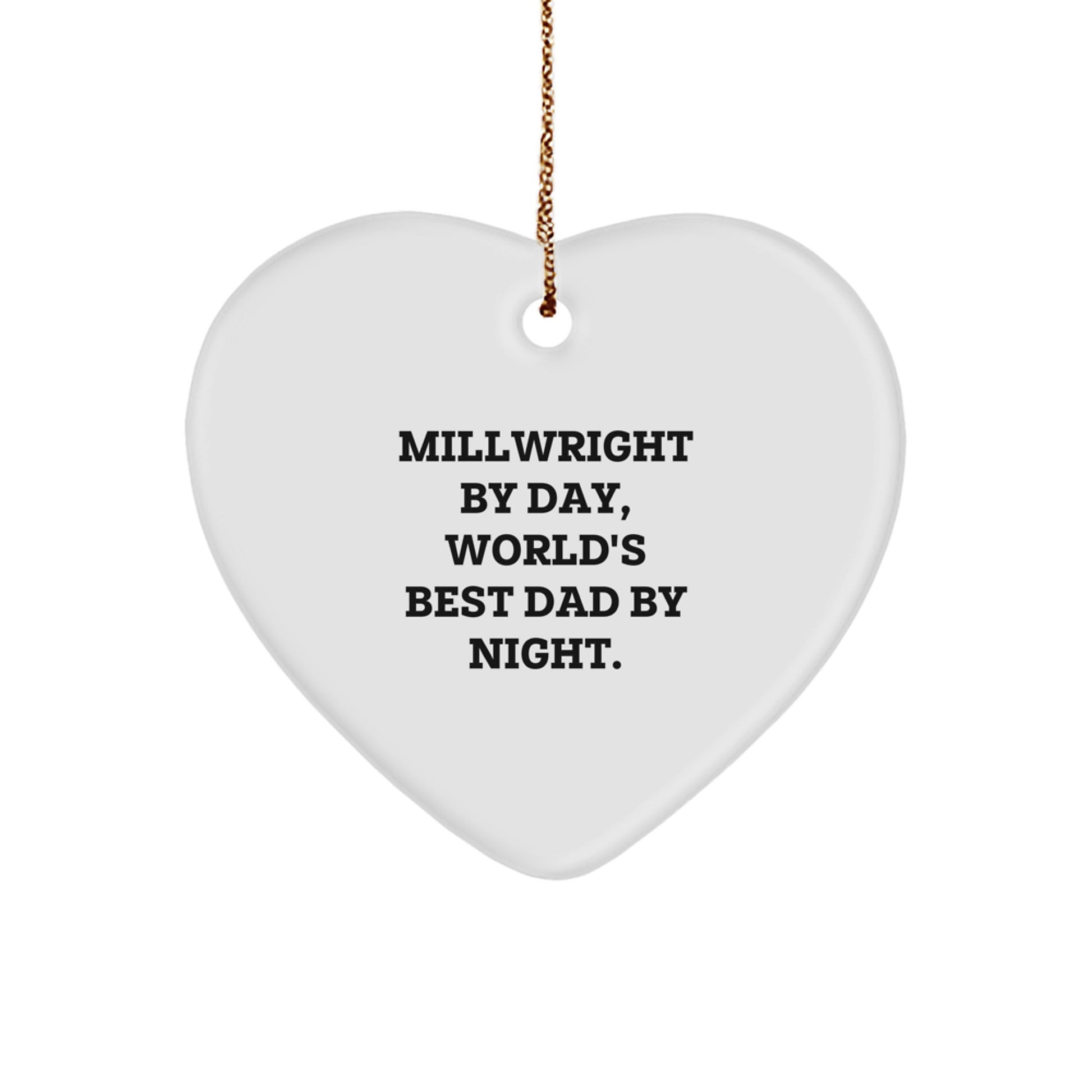 Funny Millwright Gifts from Men - Heart Ornament for Millwright by Day, World's Best Dad at Night, Christmas Unique Gifts - Image 1
