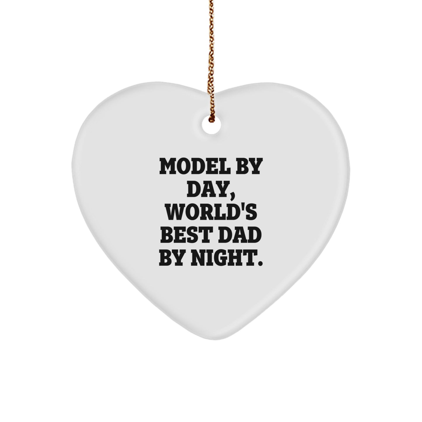 Model Gifts from Men, Christmas Unique Heart Ornaments, Funny 'Model By Day, World's Best Dad By Night' Quote - Image 1