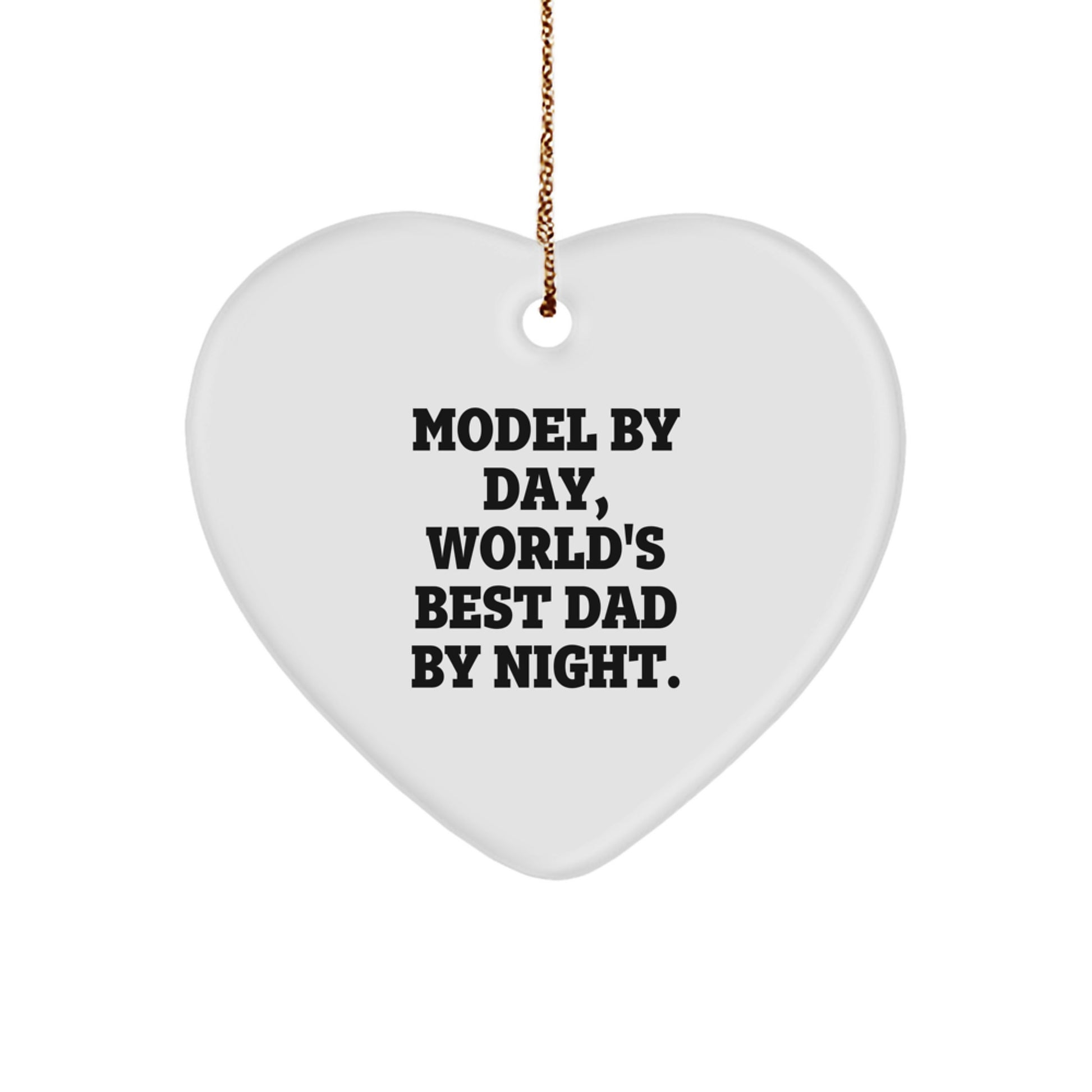 Model Gifts from Men, Christmas Unique Heart Ornaments, Funny 'Model By Day, World's Best Dad By Night' Quote - Image 1