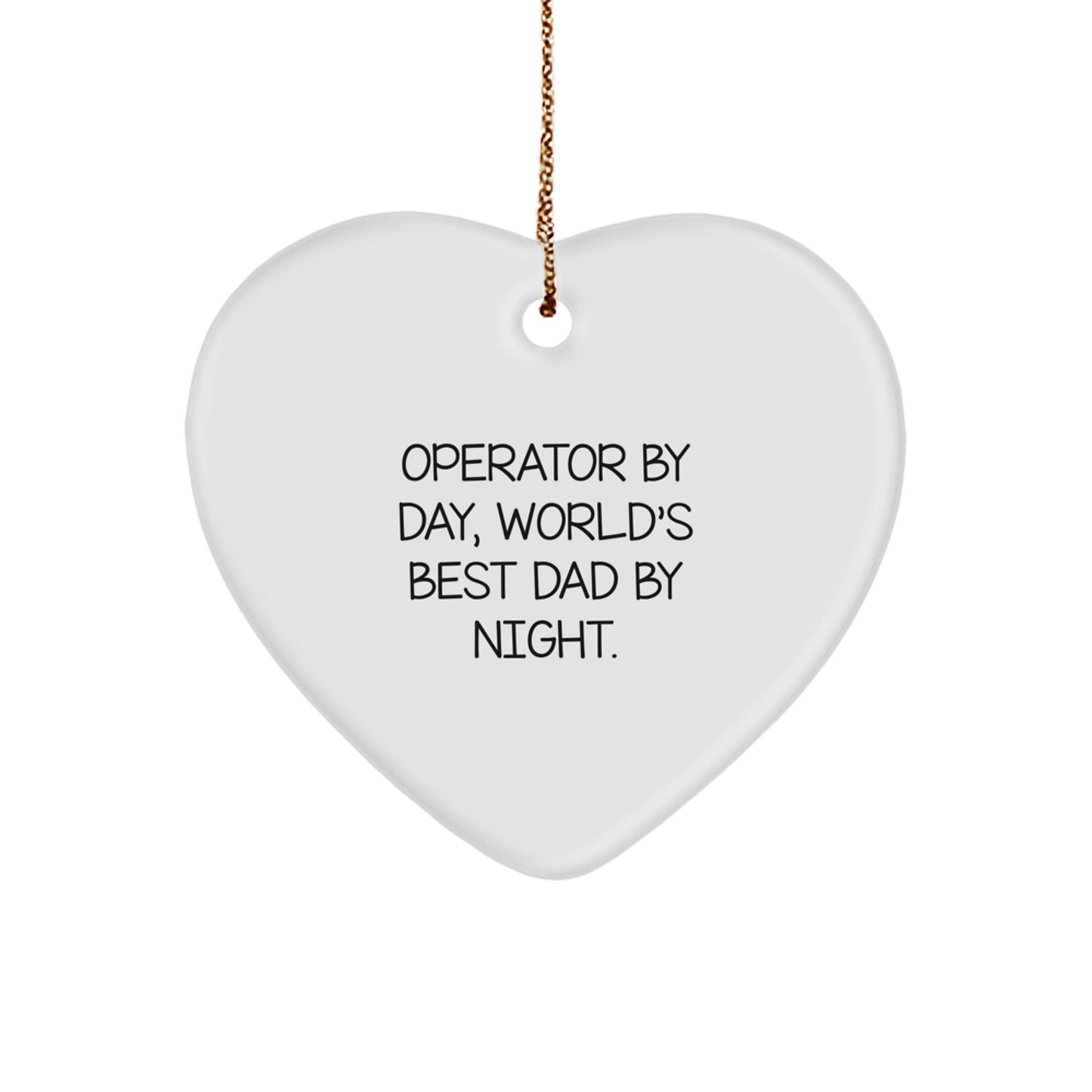 Operator Gifts from Men - Heart Ornament with Funny Quote 'Operator By Day, World's Best Dad By Night' for Christmas - Image 1