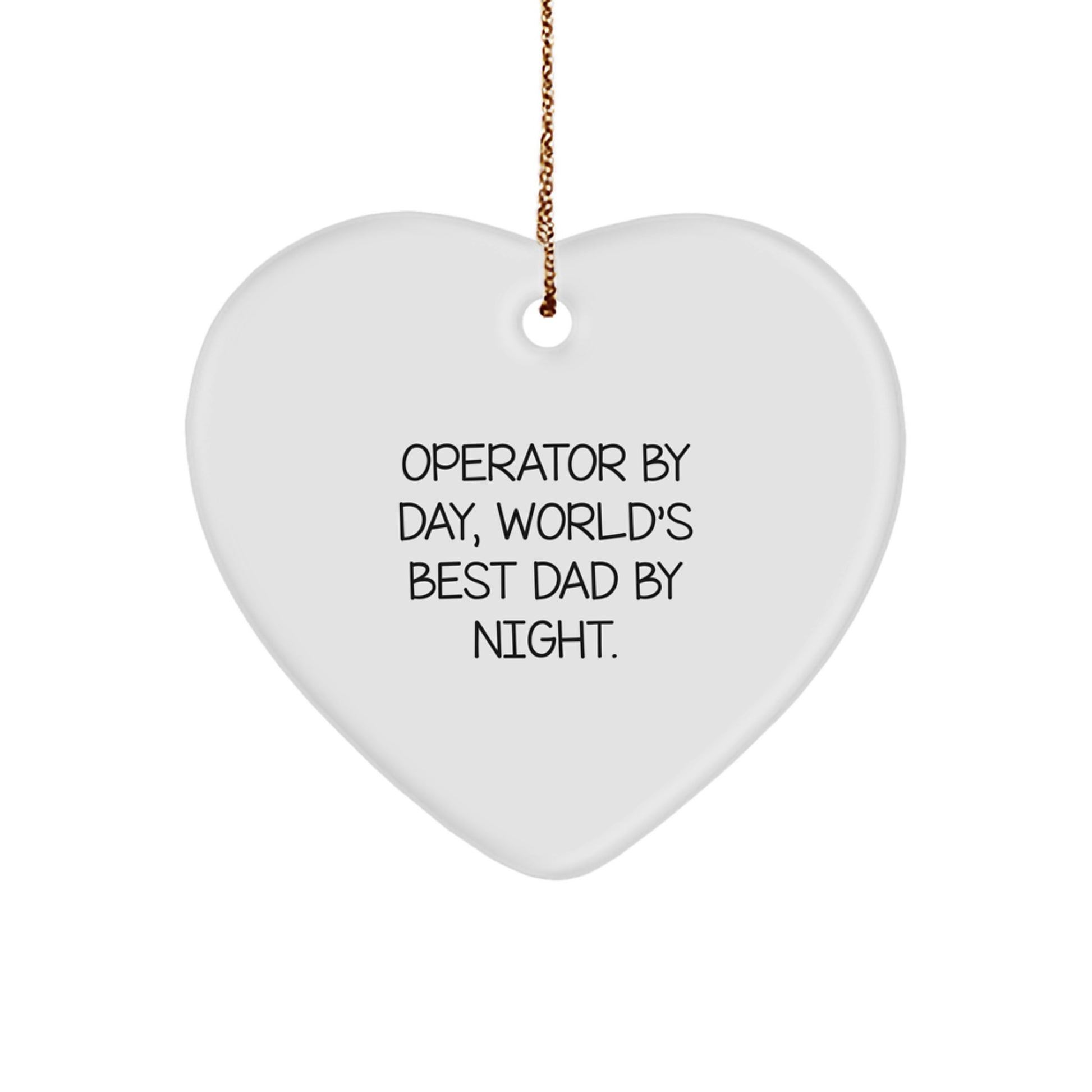 Operator Gifts from Men - Heart Ornament with Funny Quote 'Operator By Day, World's Best Dad By Night' for Christmas - Image 1
