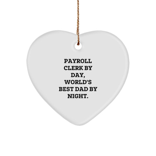 Funny Payroll Clerk Gifts, Payroll Clerk By Day, World's Best Dad By Night., Heart Ornament for Christmas, Gifts from Men to Payroll Clerk, Unique Christmas Unique Gifts - Image 1
