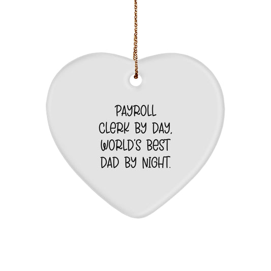 Payroll Clerk Gifts by Day, Heart Ornament by Night - Funny Quote for Men - Gifts from Dad - Perfect Christmas Unique Gift for Payroll Clerk - Image 1