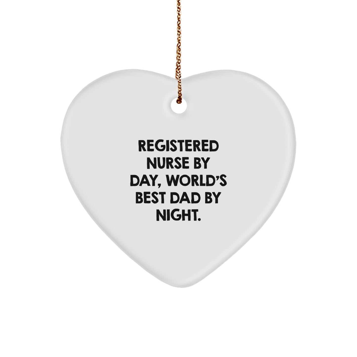 Registered Nurse by Day, World's Best Dad by Night Heart Ornament Gifts for Men, Unique Christmas Unique Gifts from Family, Inspirational Heart Shaped MDF Decor - Image 1