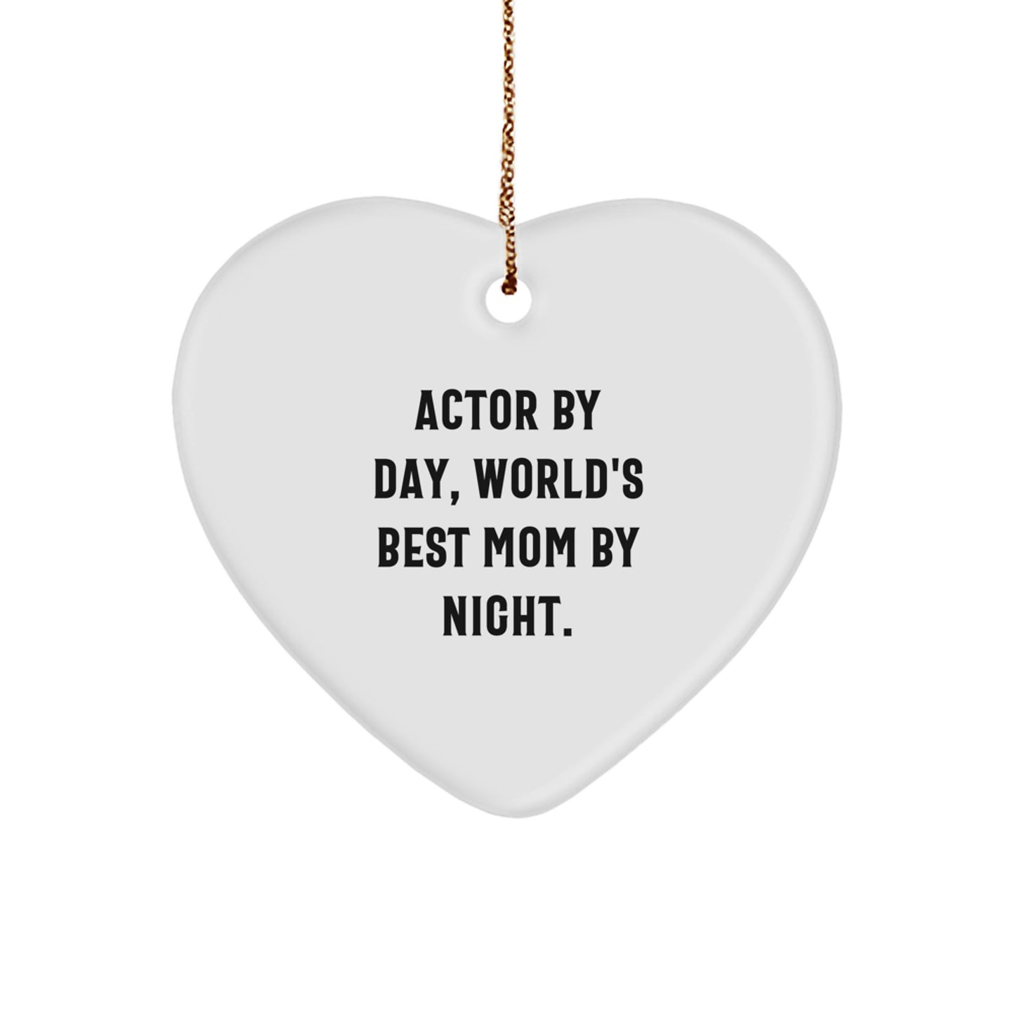 Actor Gifts by Day, Heart Ornament by Night, Funny Quote, White Heart Shape, Gifts from Family, for Actor, Christmas Unique Gifts - Image 1
