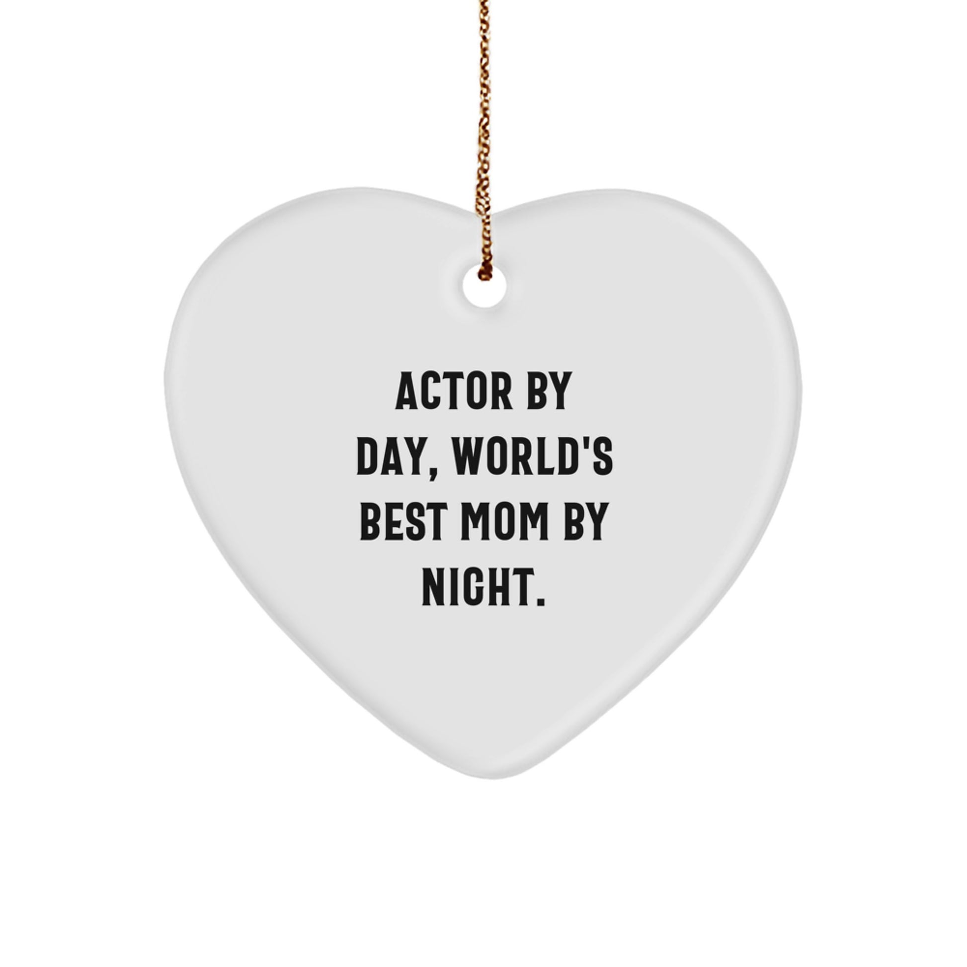 Actor Gifts by Day, Heart Ornament by Night, Funny Quote, White Heart Shape, Gifts from Family, for Actor, Christmas Unique Gifts - Image 1
