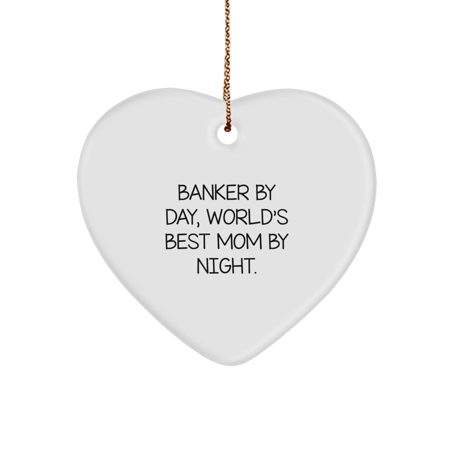 Funny Gifts from Men to Banker Friends Unique Christmas Heart Ornament By Day Mom Night - Image 1
