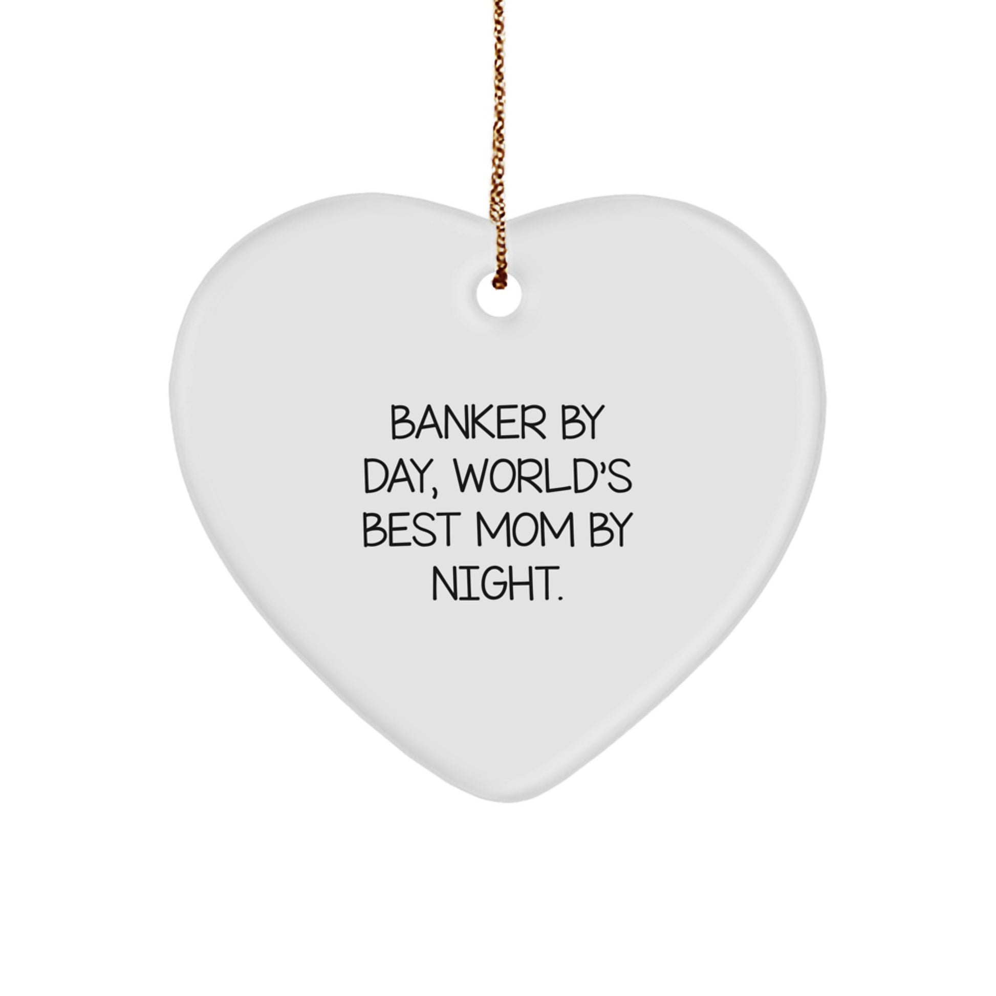 Funny Gifts from Men to Banker Friends Unique Christmas Heart Ornament By Day Mom Night - Image 1