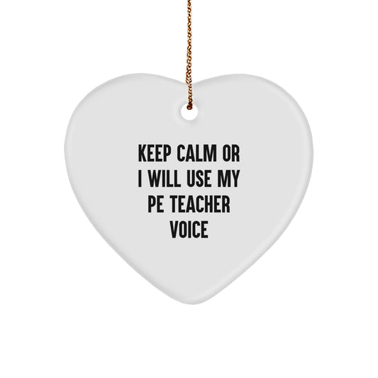 Funny PE Teacher Gifts from Family for Him - Keep Calm Or I Will Use My Pe Teacher Voice Christmas Heart Ornament - Image 1