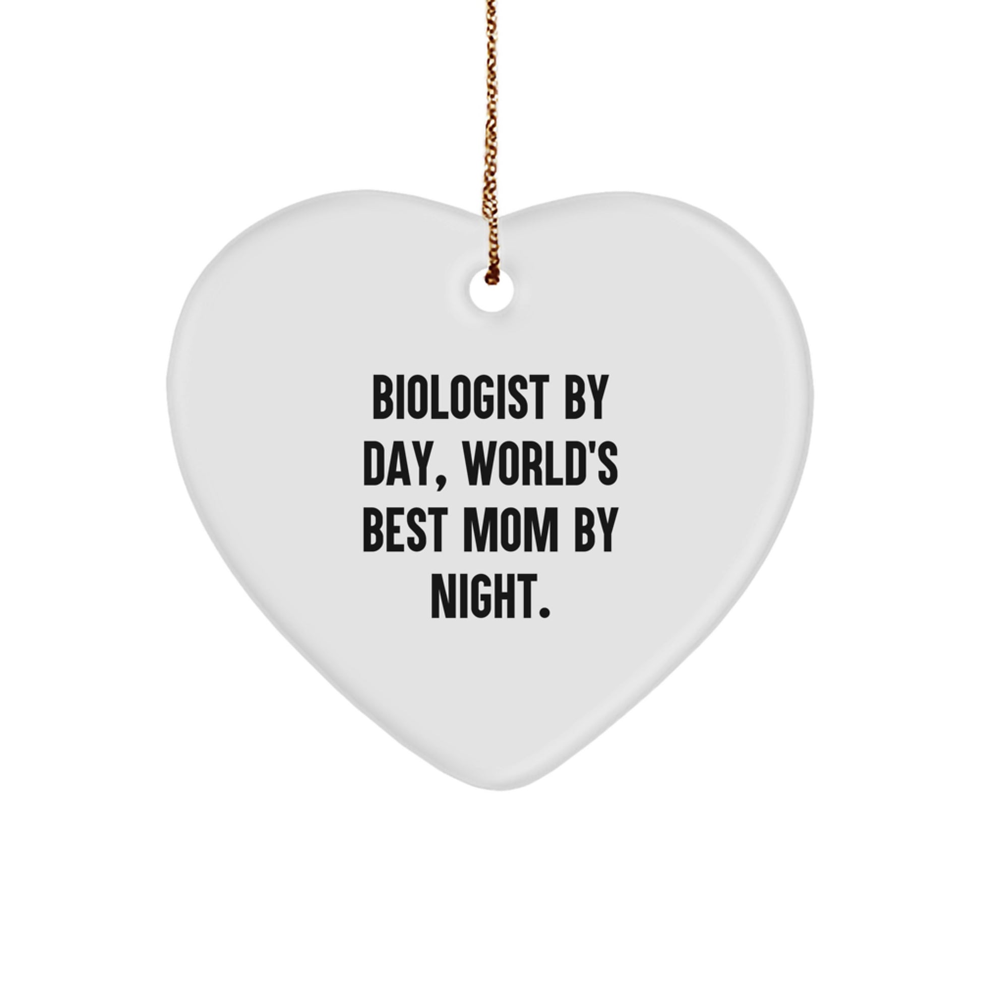 Biologist Gifts from Mom - Heart Ornament, Funny Quote, Perfect for Christmas - Image 1