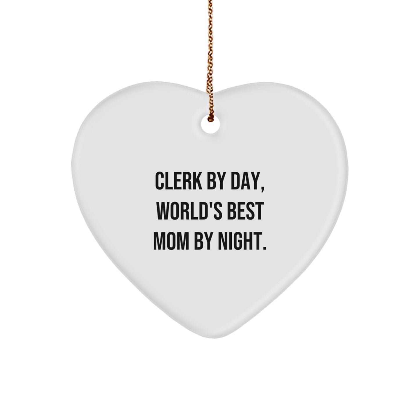 Clerk By Day, World's Best Mom By Night - Heart Ornament Gifts from Friends, Family, or Coworkers for Clerk - Image 1