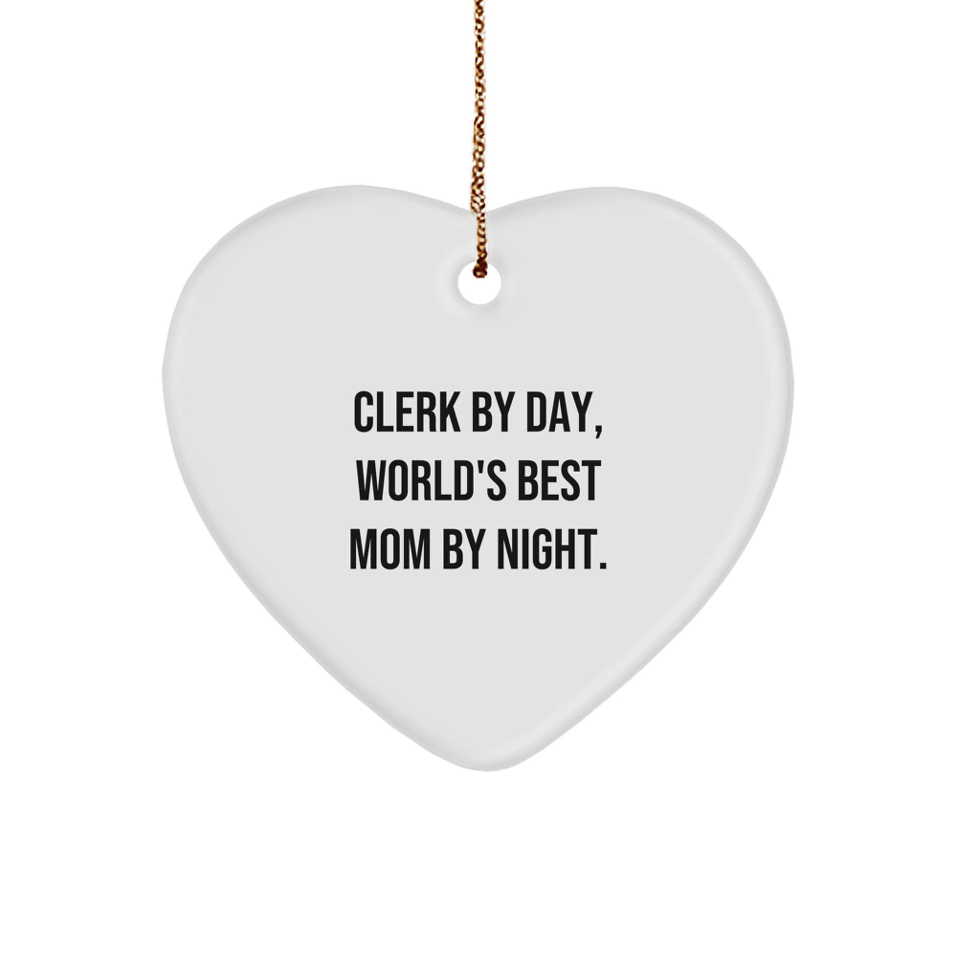 Clerk By Day, World's Best Mom By Night - Heart Ornament Gifts from Friends, Family, or Coworkers for Clerk - Image 1