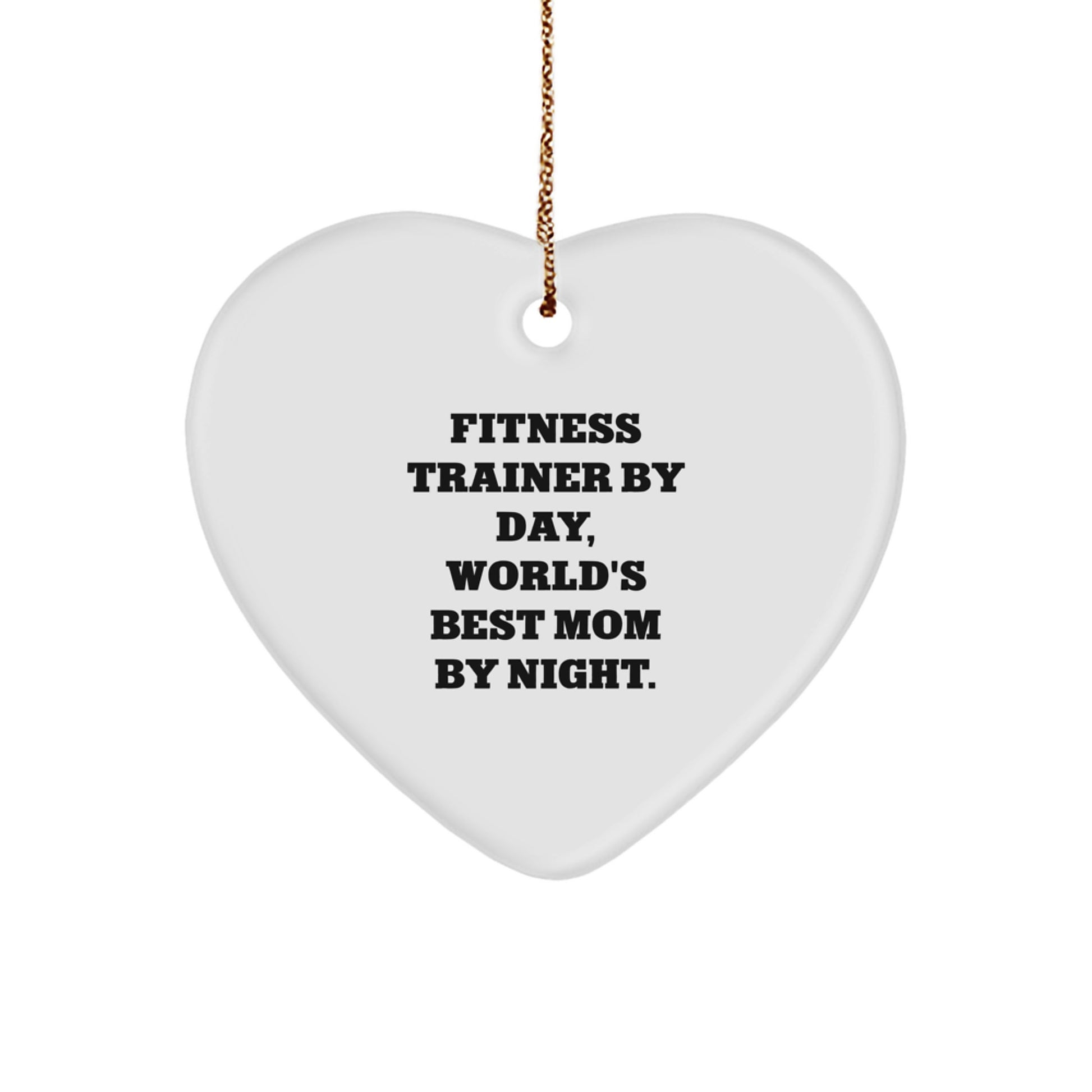 Fitness Trainer Gifts, Heart Ornament, Funny Quote 'By Day, World's Best Mom By Night.' - Gifts from Mom to Fitness Trainer, Perfect for Christmas - Image 1